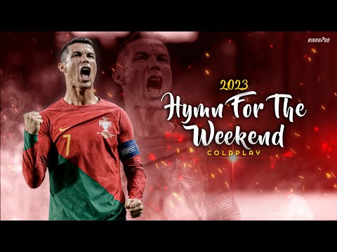 Cristiano Ronaldo ► «HYMN FOR THE WEEKEND» – Coldplay • Skills & Goals 2023 | HD