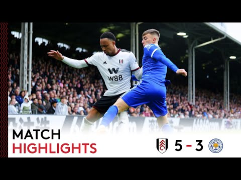 Fulham 5-3 Leicester City  | Premier League Highlights | Five of The Best In SW6