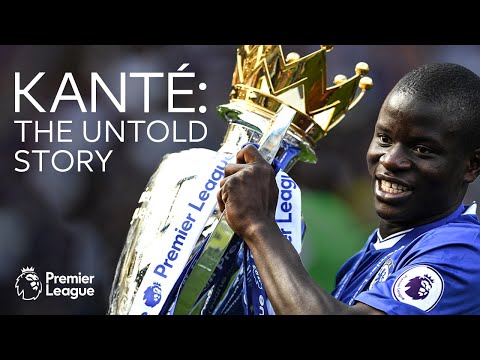 The Untold Story Of N’Golo Kante