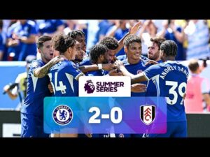 Chelsea 2 – 0 Fulham | Match Highlights | Premier League Summer Series