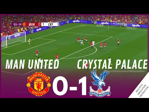 MANCHESTER UNITED vs CRYSTAL PALACE [0-1] MATCH HIGHLIGHTS • Video Game Simulation & Recreation