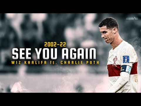 Cristiano Ronaldo ► «SEE YOU AGAIN» ft. Wiz Khalifa • Skills & Goals 2002-22 | HD