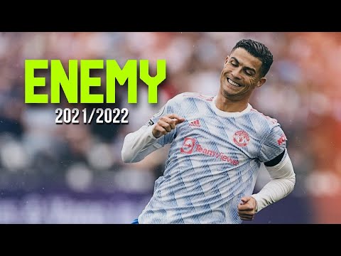 Cristiano Ronaldo -Enemy – Imagine Dragons – J.I.D- 2021/2022 – Skills & Goals