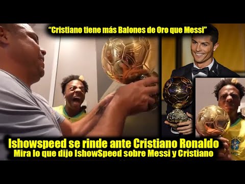 No vas a creer lo que dijo IShowSpeed ​​sobre Cristiano Ronaldo y Messi frente a Ronaldo Fenómeno!