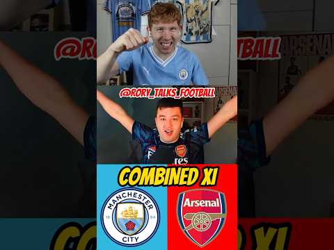 Man City vs Arsenal Combined XI vs @RoryTalksFootball #shorts