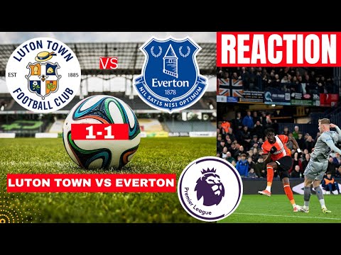 Luton Town vs Everton 1-1 Live Stream Premier League Football EPL Match Score reaction Highlights FC